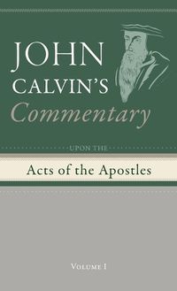 Cover image for Commentary Upon the Acts of the Apostles, Volume 1