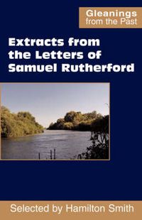 Cover image for Extracts from the Letters of Samuel Rutherford