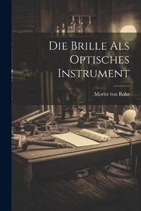 Cover image for Die Brille als Optisches Instrument