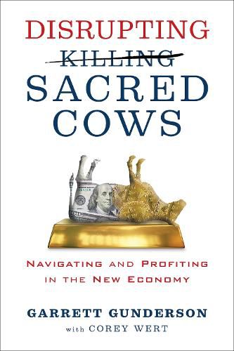 Cover image for Disrupting Sacred Cows: Revealing the Sacred Truths for a Life of Prosperity, Love and Legacy