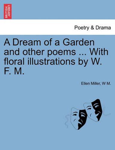 Cover image for A Dream of a Garden and Other Poems ... with Floral Illustrations by W. F. M.