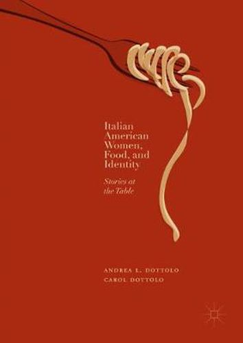 Cover image for Italian American Women, Food, and Identity: Stories at the Table