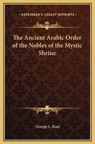 Cover image for The Ancient Arabic Order of the Nobles of the Mystic Shrine