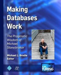 Cover image for Making Databases Work: The Pragmatic Wisdom of Michael Stonebraker