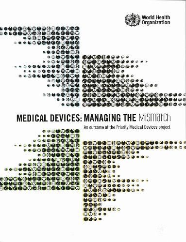 Cover image for Medical Devices: Managing the Mismatch: An Outcome of the Priority Medical Devices Project