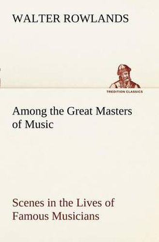 Cover image for Among the Great Masters of Music Scenes in the Lives of Famous Musicians