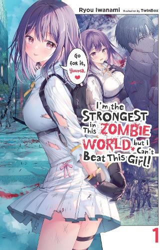 Cover image for I'm the Strongest in This Zombie World, But I Can't Beat This Girl!, Vol. 1