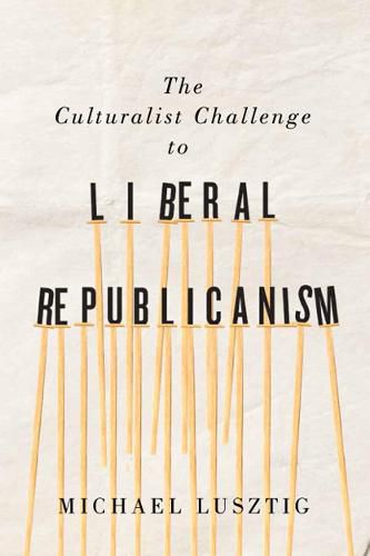 Cover image for The Culturalist Challenge to Liberal Republicanism