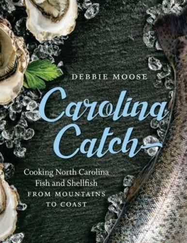 Cover image for Carolina Catch: Cooking North Carolina Fish and Shellfish from Mountains to Coast