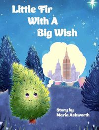 Cover image for Little Fir With A Big Wish