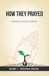 Cover image for How They Prayed Vol 1 Household Prayers