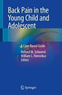 Cover image for Back Pain in the Young Child and Adolescent: A Case-Based Guide