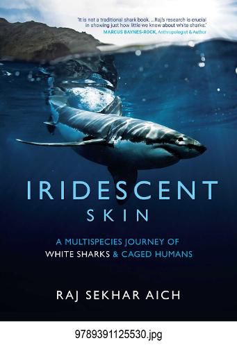 Cover image for Iridescent Skin: A Multispecies Journey of White sharks and Caged Humans