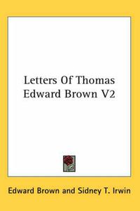 Cover image for Letters of Thomas Edward Brown V2