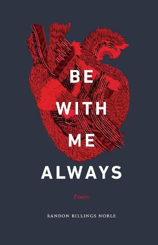 Cover image for Be with Me Always: Essays