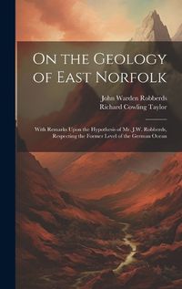 Cover image for On the Geology of East Norfolk