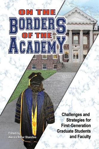 Cover image for On the Borders of the Academy: Challenges and Strategies for First-Generation Graduate Students and Faculty