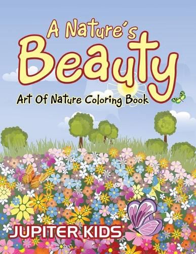 Cover image for A Nature's Beauty: Art Of Nature Coloring Book