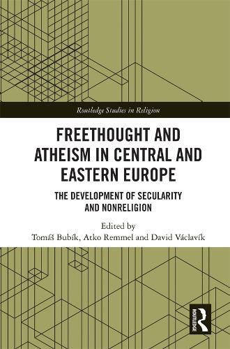 Cover image for Freethought and Atheism in Central and Eastern Europe: The Development of Secularity and Nonreligion