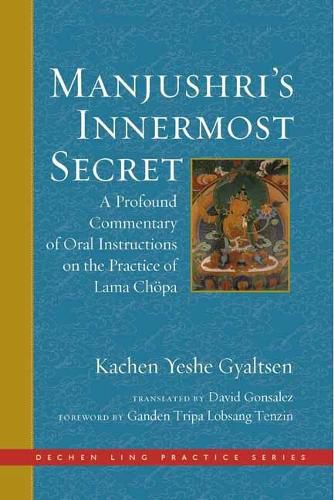 Cover image for Manjushri's Innermost Secret: A Profound Commentary of Oral Instructions on the Practice of Lama Chopa