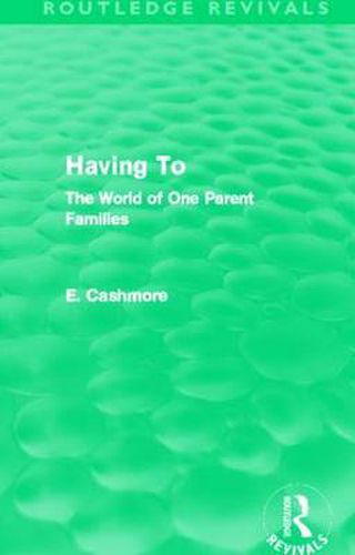 Cover image for Having To: The World of One Parent Families