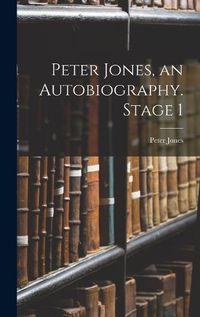 Cover image for Peter Jones, an Autobiography. Stage 1