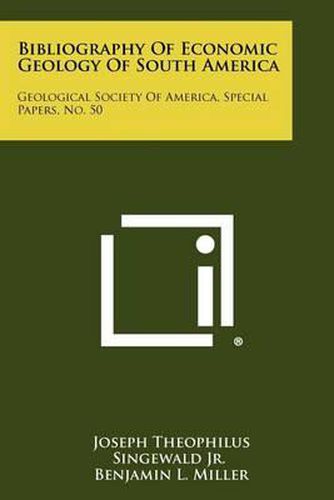 Bibliography of Economic Geology of South America: Geological Society of America, Special Papers, No. 50