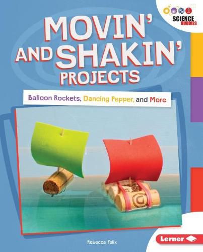 Movin'and Shakin'Projects: Balloon Rockets, Dancing Pepper and more