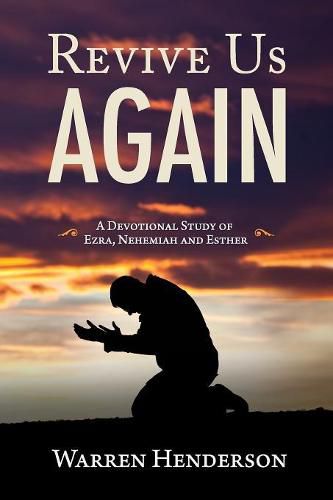 Cover image for Revive Us Again - A Devotional Study of Ezra, Nehemiah and Esther