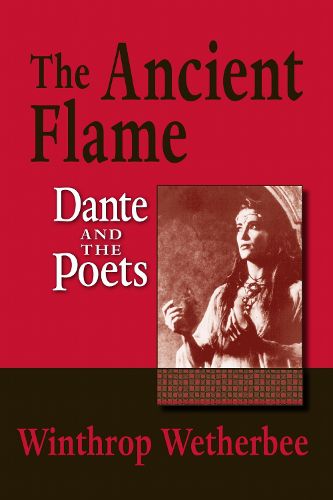 Cover image for The Ancient Flame: Dante and the Poets