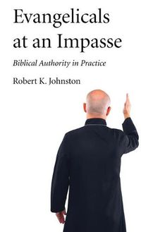 Cover image for Evangelicals at an Impasse: Biblical Authority in Practice