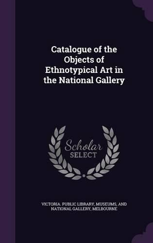 Cover image for Catalogue of the Objects of Ethnotypical Art in the National Gallery