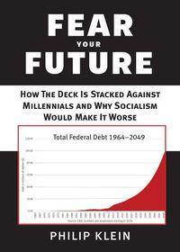 Cover image for Fear Your Future: How the Deck Is Stacked Against Millennials and Why Socialism Would Make It Worse