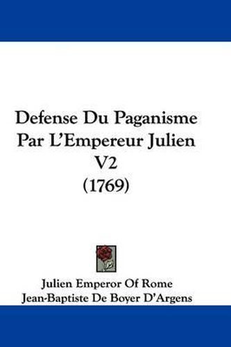 Cover image for Defense Du Paganisme Par L'Empereur Julien V2 (1769)