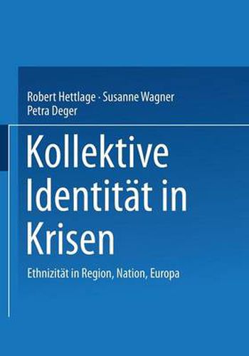 Kollektive Identitat in Krisen: Ethnizitat in Region, Nation, Europa