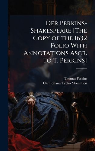 Cover image for Der Perkins-Shakespeare [The Copy of the 1632 Folio With Annotations Ascr. to T. Perkins]