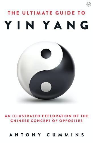 The Ultimate Guide to Yin Yang: An Illustrated Exploration of the Chinese Concept of Opposites