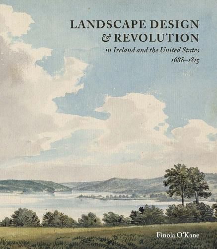 Cover image for Landscape Design and Revolution in Ireland and the United States, 1688-1815