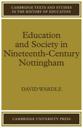 Cover image for Education and Society in Nineteenth-Century Nottingham