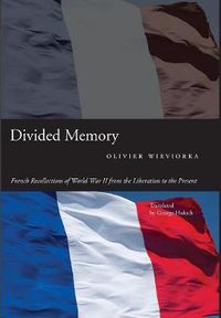 Cover image for Divided Memory: French Recollections of World War II from the Liberation to the Present