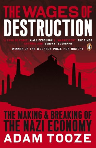 Cover image for The Wages of Destruction: The Making and Breaking of the Nazi Economy