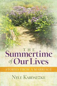 Cover image for The Summertime of Our Lives: Stories from a Marriage