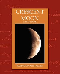 Cover image for Crescent Moon - Child Poems (New Edition)