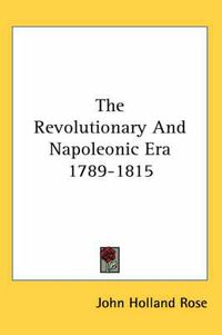 Cover image for The Revolutionary and Napoleonic Era 1789-1815