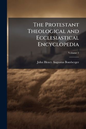 Cover image for The Protestant Theological and Ecclesiastical Encyclopedia, Volume 1