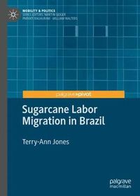 Cover image for Sugarcane Labor Migration in Brazil