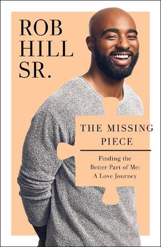 Cover image for The Missing Piece: Finding the Better Part of Me: A Love Journey