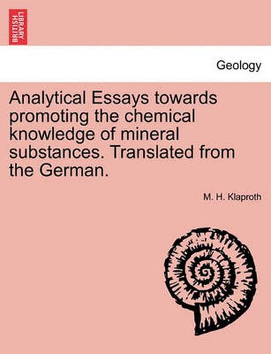 Cover image for Analytical Essays Towards Promoting the Chemical Knowledge of Mineral Substances. Translated from the German.