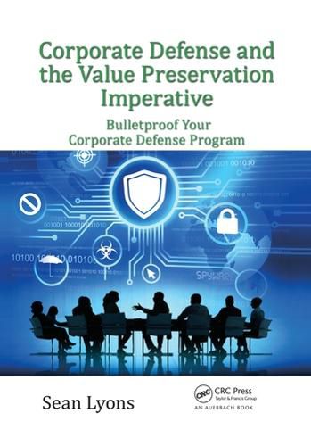 Cover image for Corporate Defense and the Value Preservation Imperative: Bulletproof Your Corporate Defense Program