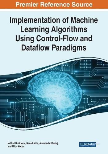 Cover image for Implementation of Machine Learning Algorithms Using Control-Flow and Dataflow Paradigms